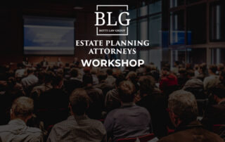 Botti Law Group, Ltd. Estate Planning Workshop