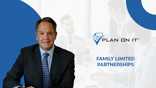 Plan on It - Episode 20 - Family Limited Partnerships